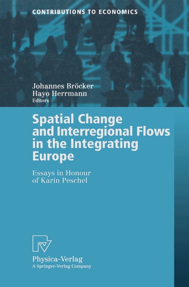 Johannes Bröcker, Hayo Herrmann - Spatial Change and Interregional Flows in the Integrating Europe, Häftad
