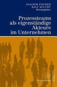 bokomslag Prozessteams als eigenstndige Akteure im Unternehmen