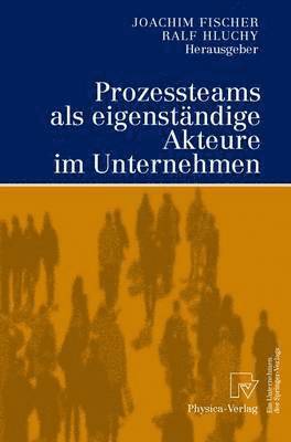 Joachim Fischer, Ralf Hluchy - Prozessteams als eigenständige Akteure im Unternehmen, Häftad