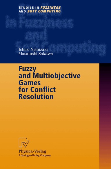 Ichiro Nishizaki, Masatoshi Sakawa - Fuzzy and Multiobjective Games for Conflict Resolution, Inbunden
