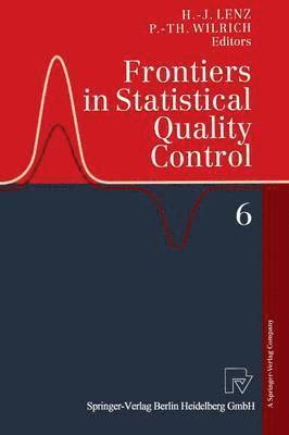 Hans-Joachim Lenz, Peter-Theodor Wilrich, Peter-Th. Wilrich - Frontiers in Statistical Quality Control 6, Häftad