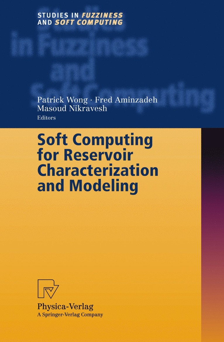 P. Wong, F. Aminzadeh, Patrick Wong, Fred Aminzadeh, Masoud Nikravesh - Soft Computing for Reservoir Characterization and Modeling, Inbunden