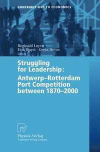 bokomslag Struggling for Leadership: Antwerp-Rotterdam Port Competition between 1870 2000
