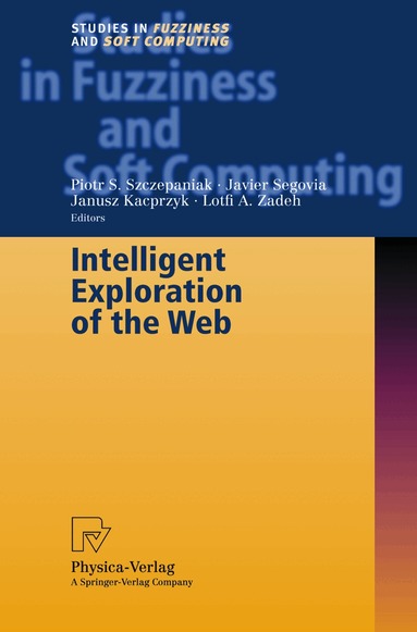 Piotr S. Szczepaniak, Javier Segovia, Lotfi A. Zadeh - Intelligent Exploration of the Web, Inbunden