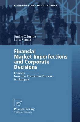 Emilio Colombo, Luca Stanca - Financial Market Imperfections and Corporate Decisions, Häftad