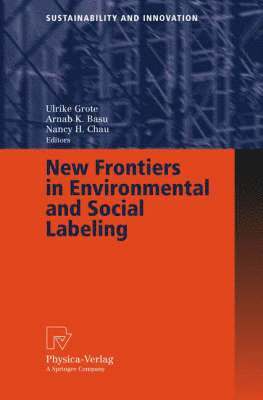 Ulrike Grote, Arnab K. Basu, Nancy H. Chau - New Frontiers in Environmental and Social Labeling, Häftad