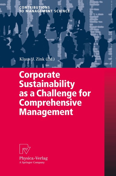 Klaus J. Zink - Corporate Sustainability as a Challenge for Comprehensive Management, Häftad