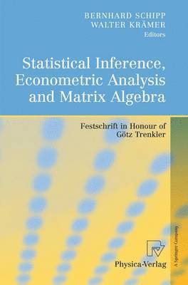Statistical Inference, Econometric Analysis and Matrix Algebra 1