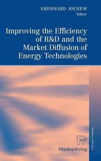 bokomslag Improving the Efficiency of R&D and the Market Diffusion of Energy Technologies