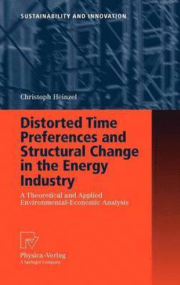 bokomslag Distorted Time Preferences and Structural Change in the Energy Industry