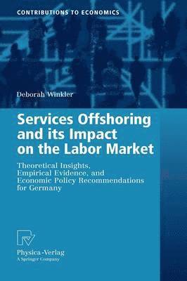 Deborah Winkler - Services Offshoring and its Impact on the Labor Market, Inbunden