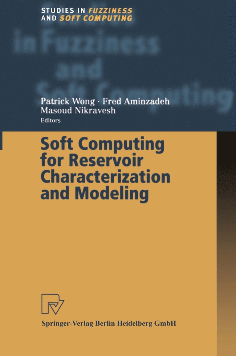 Patrick Wong, Fred Aminzadeh, Masoud Nikravesh - Soft Computing for Reservoir Characterization and Modeling, Häftad
