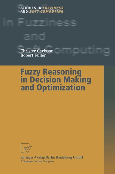 Christer Carlsson, Robert Fuller - Fuzzy Reasoning in Decision Making and Optimization, Häftad