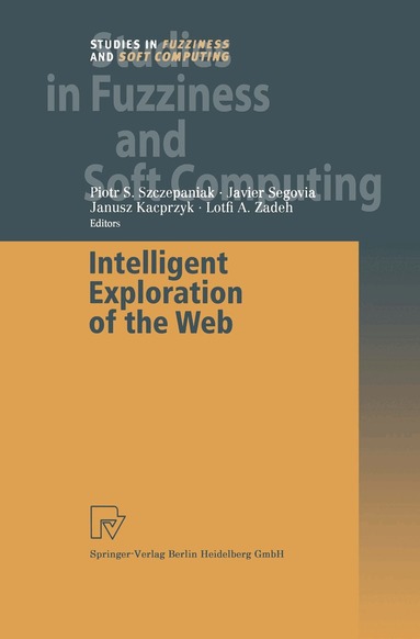 Piotr S. Szczepaniak, Javier Segovia, Lotfi A. Zadeh - Intelligent Exploration of the Web, Häftad