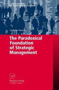 bokomslag The Paradoxical Foundation of Strategic Management