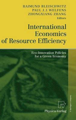 Raimund Bleischwitz, Paul J.J. Welfens, ZhongXiang Zhang, Paul J. J. Welfens, Zhongxiang Zhang - International Economics of Resource Efficiency, Inbunden