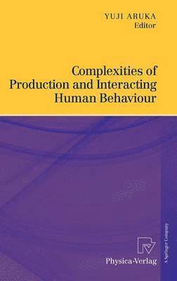 Complexities of Production and Interacting Human Behaviour 1