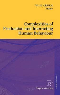 Complexities of Production and Interacting Human Behaviour