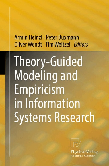 Armin Heinzl, Peter Buxmann, Oliver Wendt, Tim Weitzel - Theory-Guided Modeling and Empiricism in Information Systems Research, Häftad