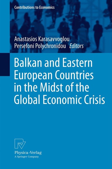 Anastasios Karasavvoglou, Persefoni Polychronidou - Balkan and Eastern European Countries in the Midst of the Global Economic Crisis, Inbunden