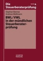 Die Steuerberaterprüfung. Bd. 6 BWL/VWL in der mündlichen Steuerberaterprüfung 1