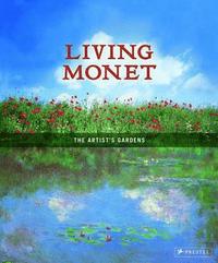bokomslag Living Monet: The Artist's Gardens