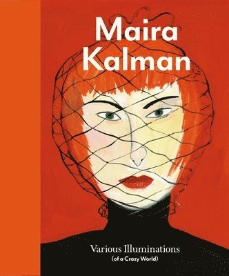 Ingrid Schaffner - Maira Kalman: Various Illuminations (of a Crazy World), Inbunden