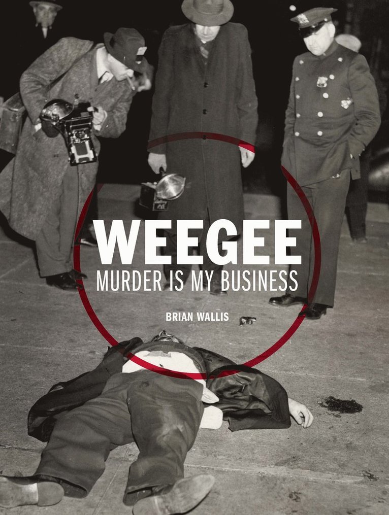 Brian Wallis - Weegee, Inbunden
