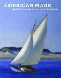 bokomslag American Made: Highlights from the Huntington Art Collections