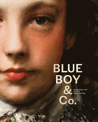 Blue Boy & Co.: European Art at the Huntington