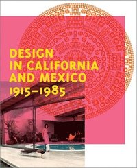 bokomslag Design in California and Mexico, 1915-1985