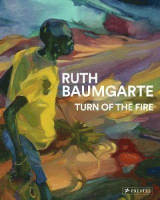 bokomslag Ruth Baumgarte: Turn of the Fire