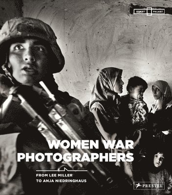 Women War Photographers: From Lee Miller to Anja Niedringhaus 1