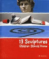 bokomslag 13 Sculptures Children Should Know