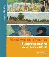 bokomslag Monet und seine Freunde. 13 Impressionisten, die du kennen solltest