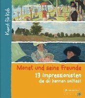 Florian Heine - Monet und seine Freunde. 13 Impressionisten, die du kennen solltest, Inbunden