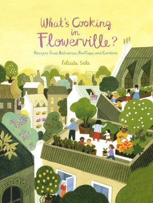 What's Cooking in Flowerville?: Recipes from Garden, Balcony or Window Box 1