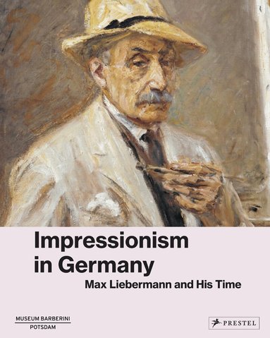 Michael Philipp, Nerina Santorius, Ortrud Westheider, Daniel Zamani - Impressionism in Germany, Inbunden