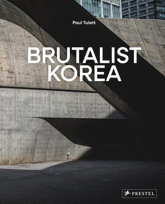bokomslag Brutalist Korea: A Photographic Tour of Post-War Korean Architecture