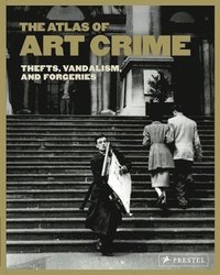 bokomslag Atlas of Art Crime: Thefts, Vandalism, and Forgeries