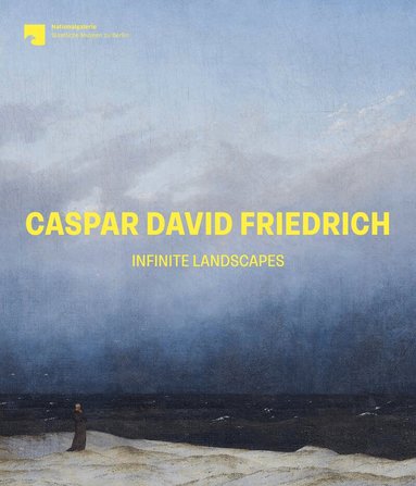 Ralph Gleis, Birgit Verwiebe - Caspar David Friedrich: Infinite Landscapes, Inbunden