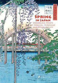 bokomslag Spring in Japan: Woodblock Prints by Hokusai, Hiroshige and Other Artists