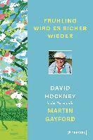 David Hockney, Martin Gayford - Frühling wird es sicher wieder, Inbunden