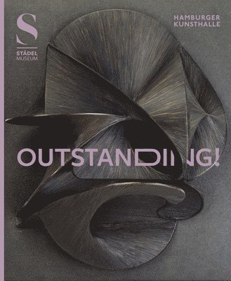 Alexander Eiling, Eva Mongi-Vollmer - Outstanding: The Relief from Classicism to the 1960s, Inbunden