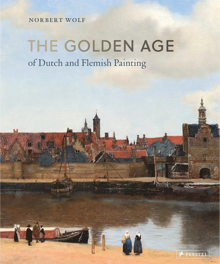Norbert Wolf - Golden Age of Dutch and Flemish Painting, Inbunden
