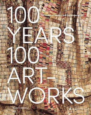 bokomslag 100 Years, 100 Artworks: A History of Modern and Contemporary Art