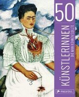 Christiane Weidemann, Petra Larass, Melanie Klier - 50 Künstlerinnen, die man kennen sollte, Inbunden