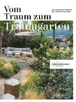 bokomslag Vom Traum zum Traumgarten - Das große Vorher-Nachher-Gartenbuch