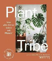 bokomslag Plant Tribe: Vom glücklichen Leben mit Pflanzen