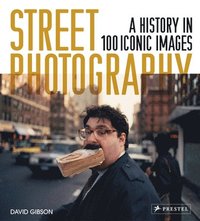 bokomslag Street Photography: A History in 100 Iconic Photographs
